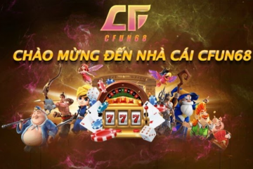 CFun68 Club – Trải nghiệm phiên bản game đổi thưởng online mới nhất thị trường
