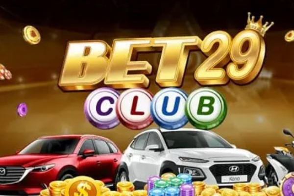 Cổng Game Bet29 Club Được Người Chơi Đánh Giá Cao