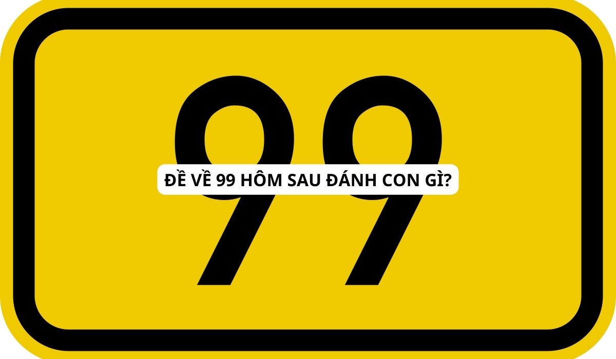 Giải mã hiện tượng đề về 99 hôm sau đánh con gì稳 thắng?