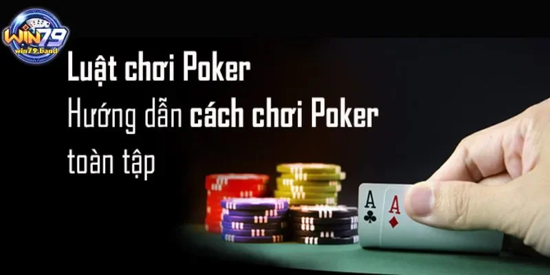 Bài poker cách chơi: Tìm hiểu luật chơi và cách chơi bài poker