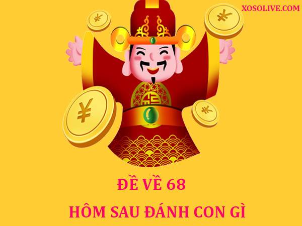 Đề về 68 hôm sau đánh con gì? Bí kíp từ các cao thủ lô đề!